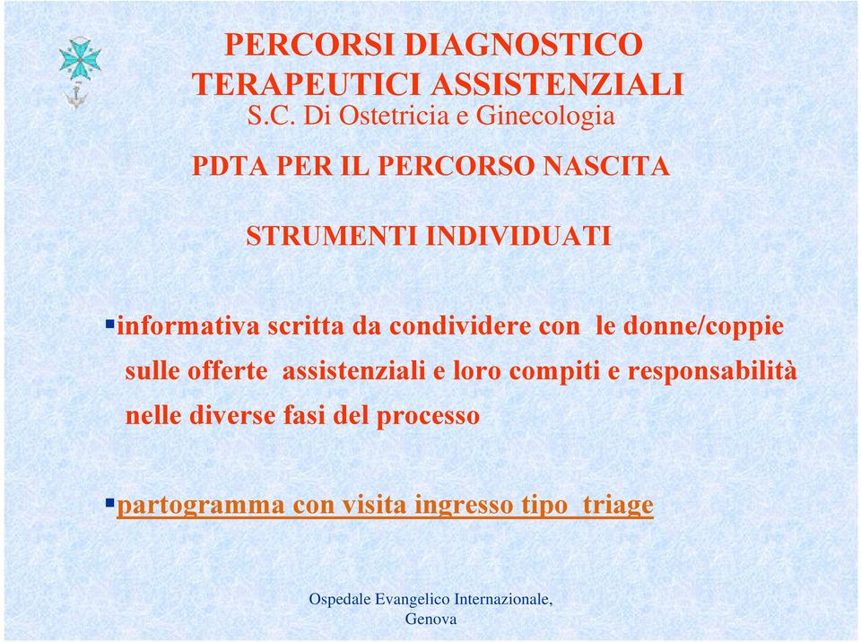 condividere con le donne/coppie sulle offerte assistenziali e loro compiti e