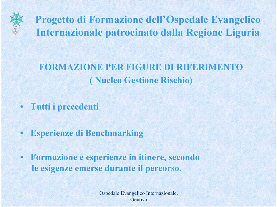 Nucleo Gestione Rischio) Tutti i precedenti Esperienze di Benchmarking