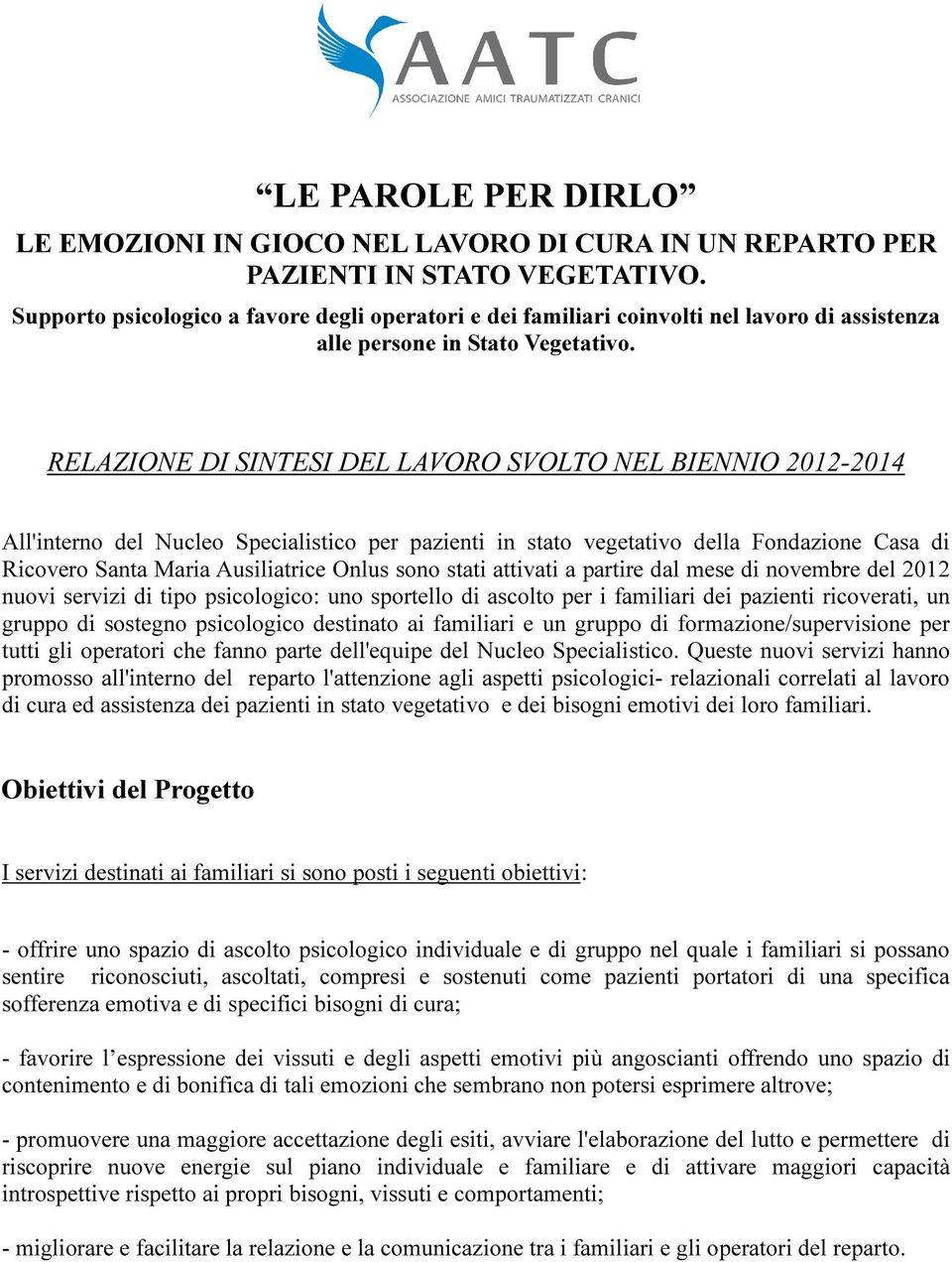 RELAZIONE DI SINTESI DEL LAVORO SVOLTO NEL BIENNIO 2012-2014 All'interno del Nucleo Specialistico per pazienti in stato vegetativo della Fondazione Casa di Ricovero Santa Maria Ausiliatrice Onlus