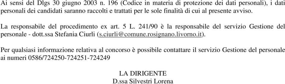 di cui al presente avviso. La responsabile del procedimento ex art. 5 L.