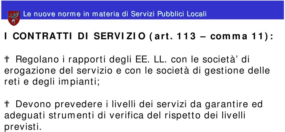 delle reti e degli impianti; Devono prevedere i livelli dei servizi da