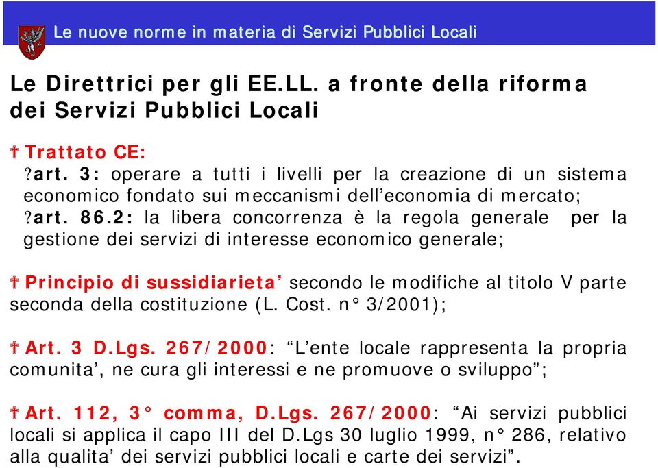 2: la libera concorrenza è la regola generale per la gestione dei servizi di interesse economico generale; Principio di sussidiarieta secondo le modifiche al titolo V parte seconda della