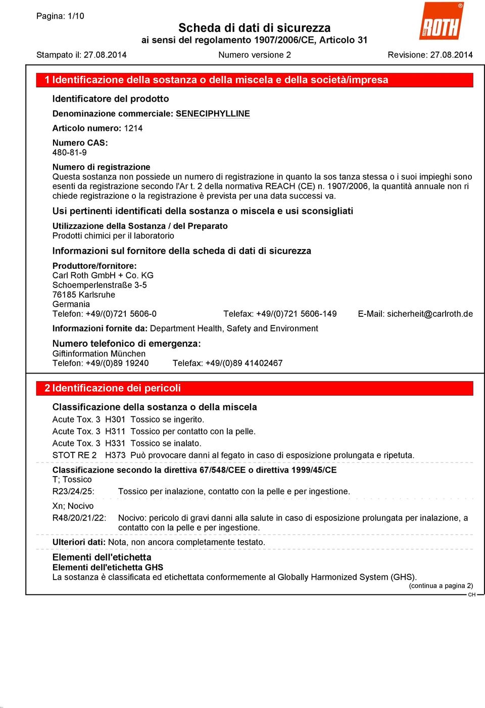 1907/2006, la quantità annuale non ri chiede registrazione o la registrazione è prevista per una data successi va.