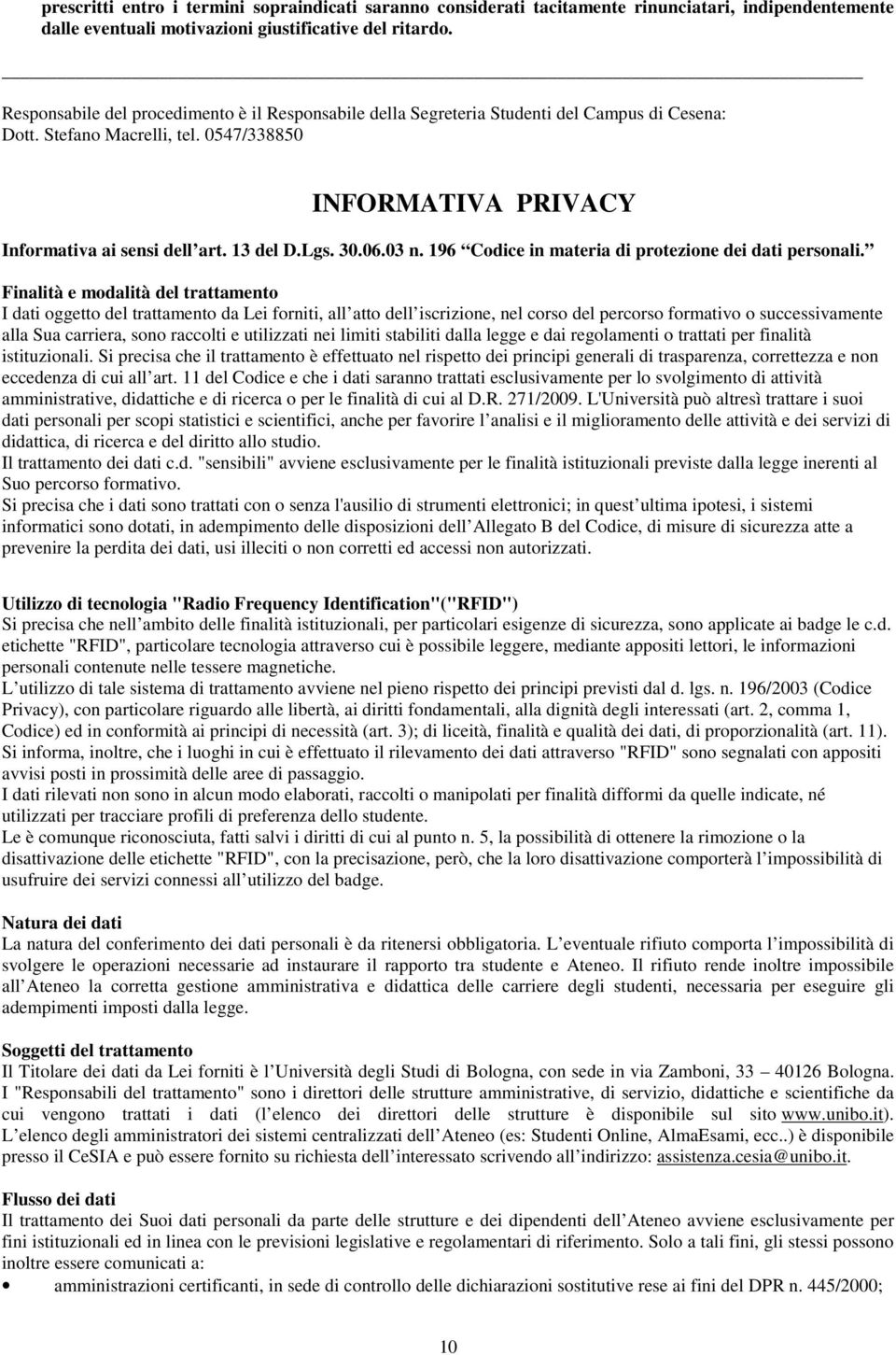 Lgs. 30.06.03 n. 196 Codice in materia di protezione dei dati personali.