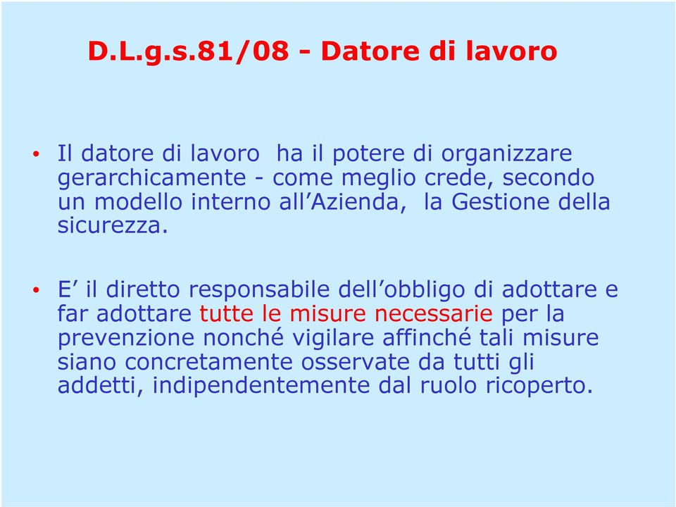 crede, secondo un modello interno all Azienda, la Gestione della sicurezza.