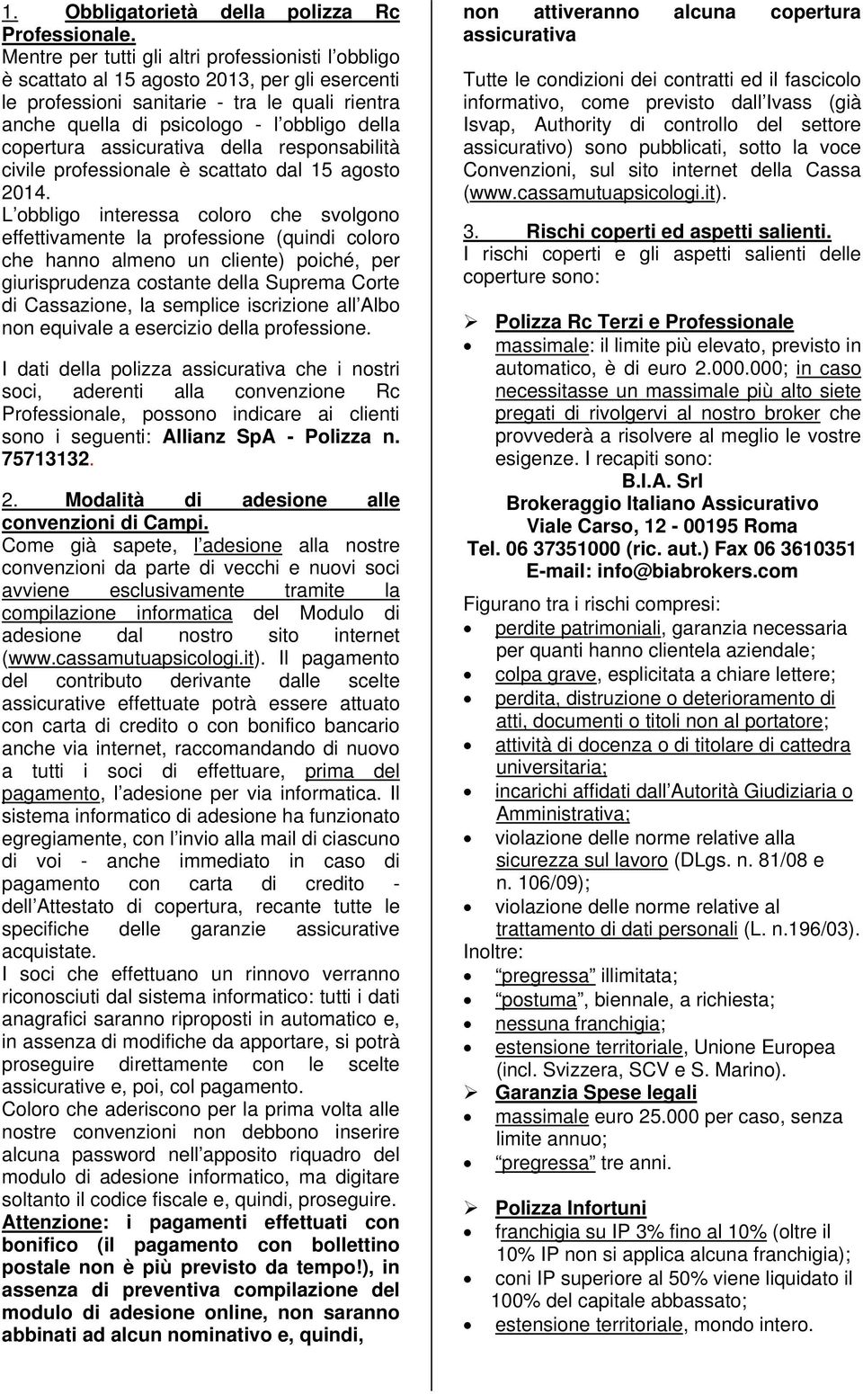 copertura assicurativa della responsabilità civile professionale è scattato dal 15 agosto 2014.