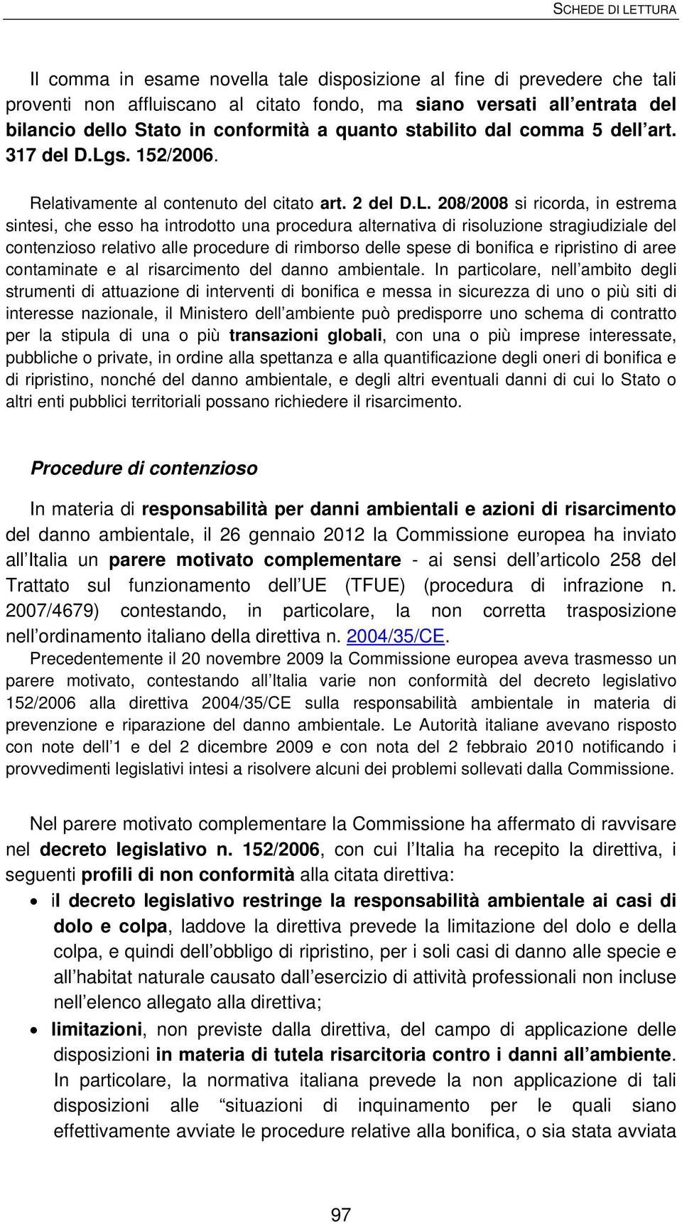 s. 152/2006. Relativamente al contenuto del citato art. 2 del D.L.