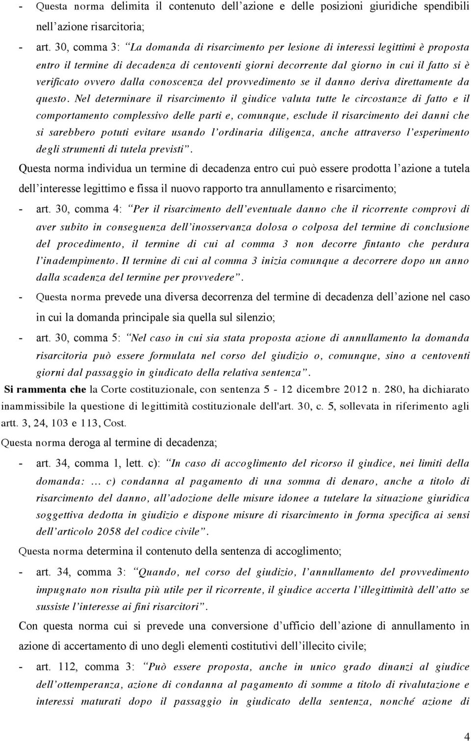 dalla conoscenza del provvedimento se il danno deriva direttamente da questo.