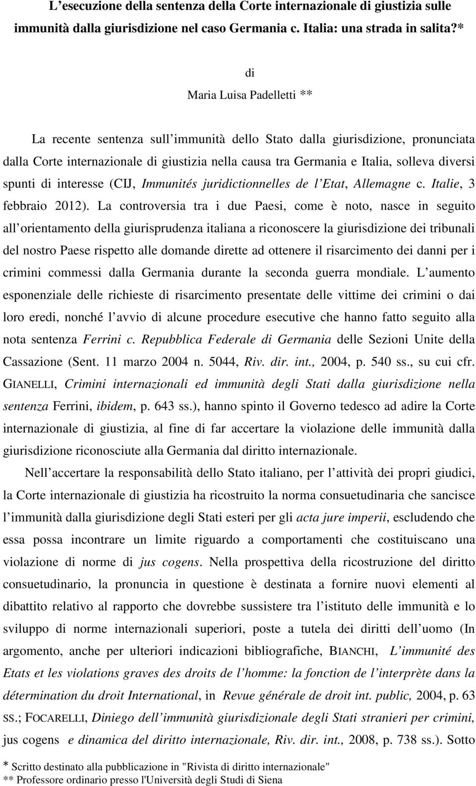 diversi spunti di interesse (CIJ, Immunités juridictionnelles de l Etat, Allemagne c. Italie, 3 febbraio 2012).