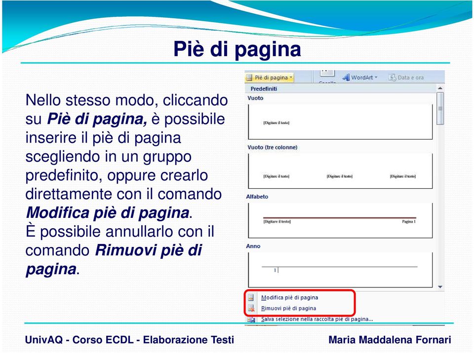 predefinito, oppure crearlo direttamente con il comando Modifica