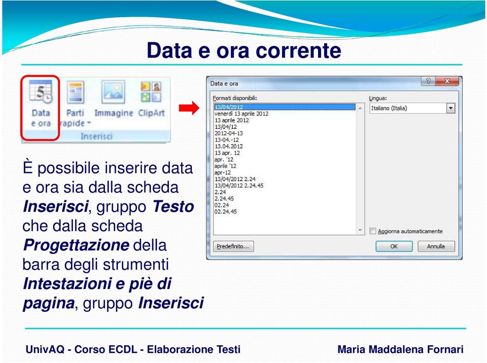 dalla scheda Progettazione della barra degli