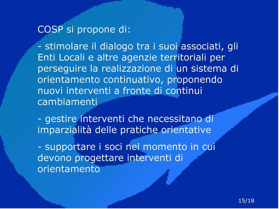 nuovi interventi a fronte di continui cambiamenti - gestire interventi che necessitano di imparzialità