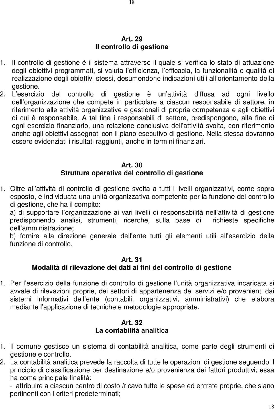 realizzazione degli obiettivi stessi, desumendone indicazioni utili all orientamento della gestione. 2.