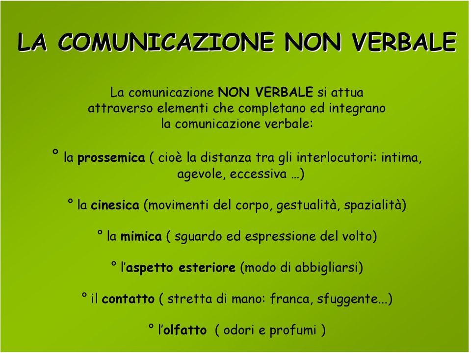 eccessiva ) la cinesica (movimenti del corpo, gestualità, spazialità) la mimica ( sguardo ed espressione del