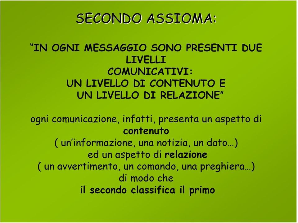 aspetto di contenuto ( un informazione, una notizia, un dato ) ed un aspetto di