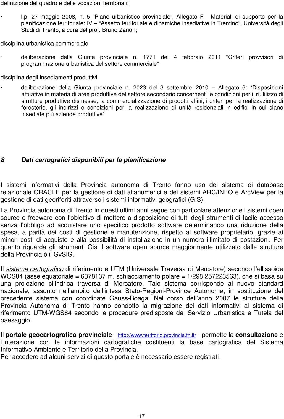 a cura del prof. Bruno Zanon; disciplina urbanistica commerciale deliberazione della Giunta provinciale n.