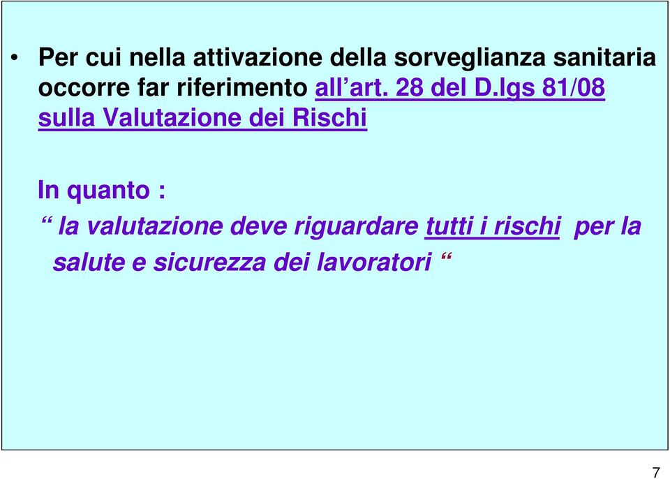 lgs 81/08 sulla Valutazione dei Rischi In quanto : la