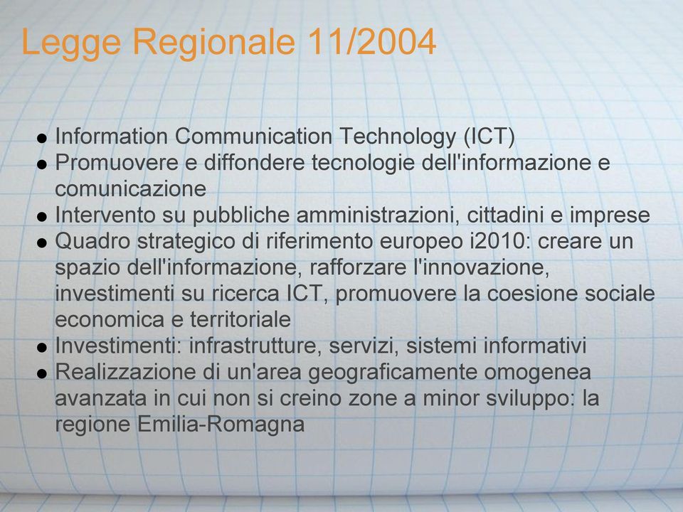 rafforzare l'innovazione, investimenti su ricerca ICT, promuovere la coesione sociale economica e territoriale Investimenti: infrastrutture,