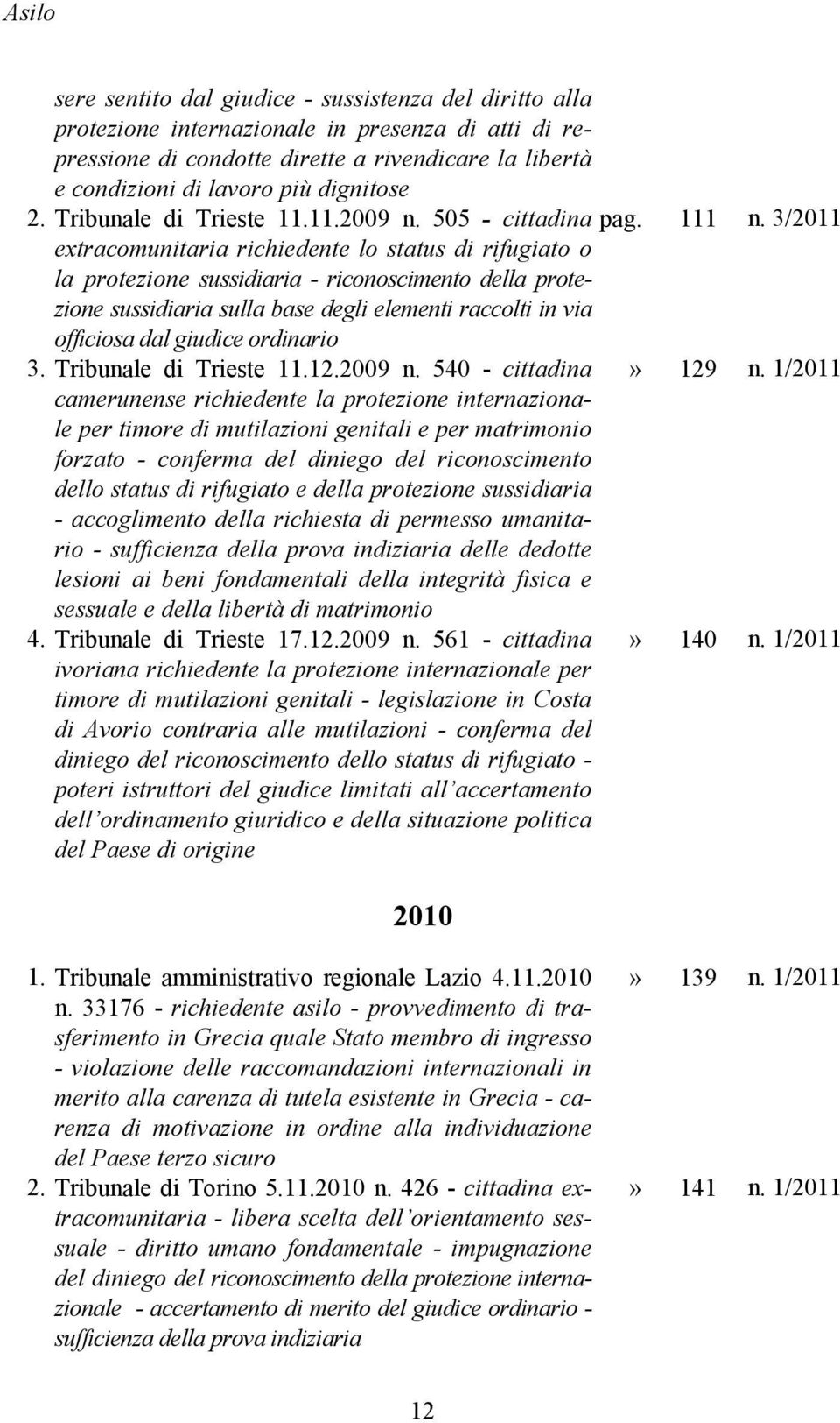 3/2011 extracomunitaria richiedente lo status di rifugiato o la protezione sussidiaria - riconoscimento della protezione sussidiaria sulla base degli elementi raccolti in via officiosa dal giudice