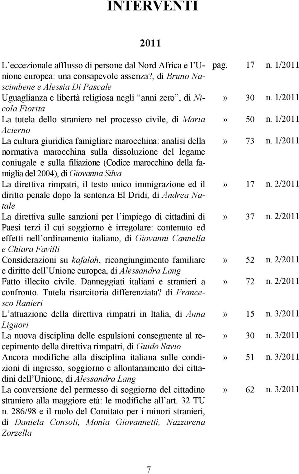 famigliare marocchina: analisi della normativa marocchina sulla dissoluzione del legame coniugale e sulla filiazione (Codice marocchino della famiglia del 2004), di Giovanna Silva La direttiva