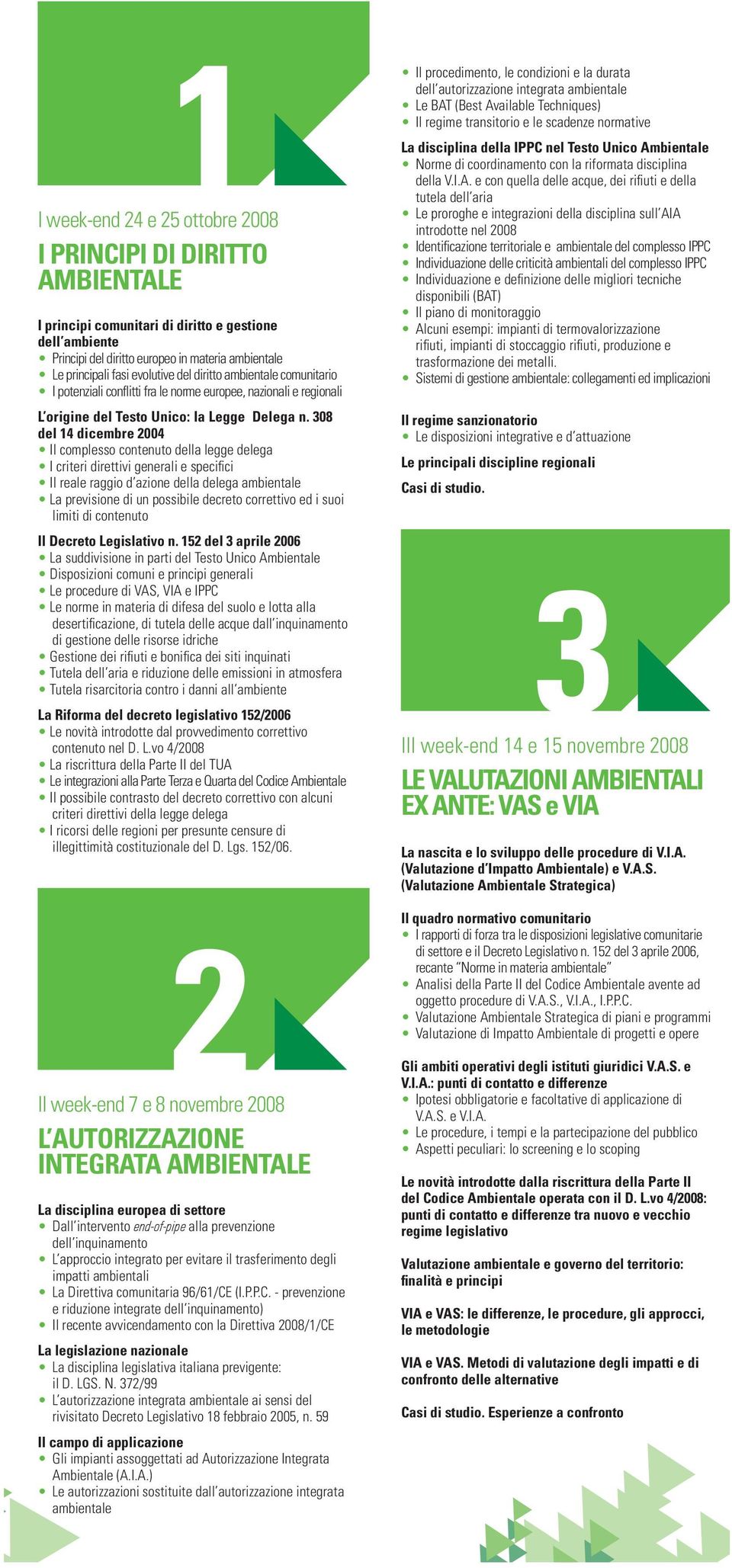 308 del 14 dicembre 2004 Il complesso contenuto della legge delega I criteri direttivi generali e specifici Il reale raggio d azione della delega ambientale La previsione di un possibile decreto