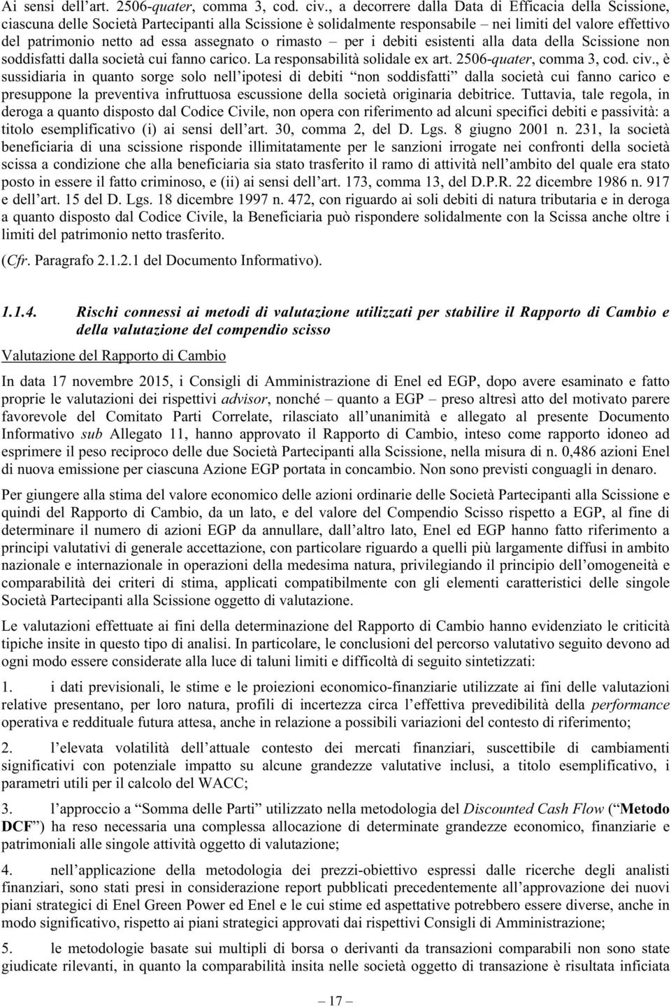 assegnato o rimasto per i debiti esistenti alla data della Scissione non soddisfatti dalla società cui fanno carico. La responsabilità solidale ex art. 2506-quater, comma 3, cod. civ.