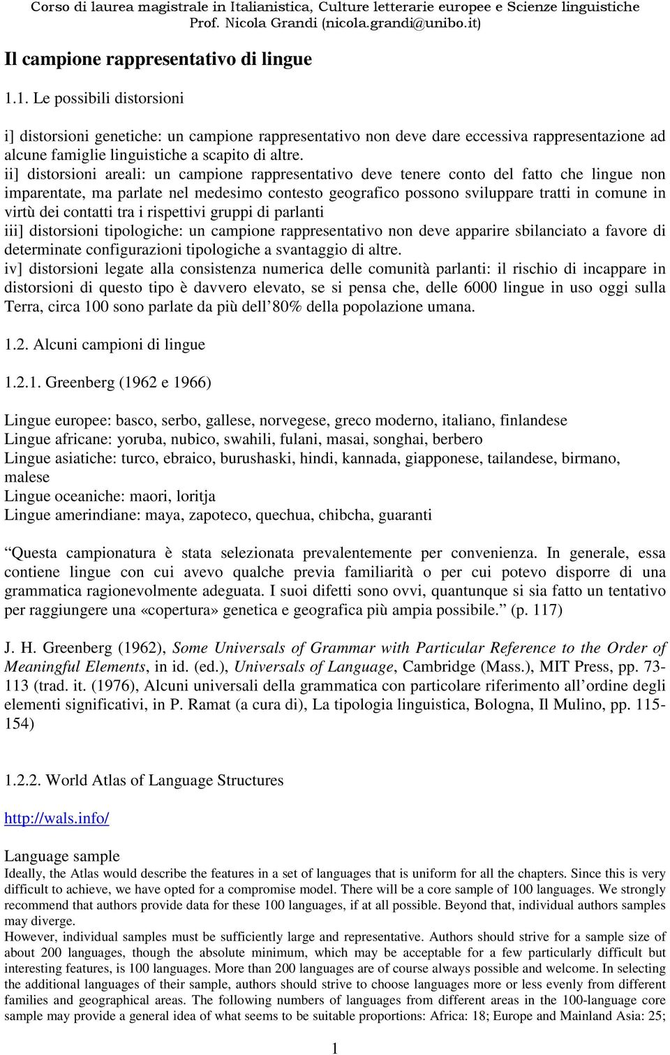 ii] distorsioni areali: un campione rappresentativo deve tenere conto del fatto che lingue non imparentate, ma parlate nel medesimo contesto geografico possono sviluppare tratti in comune in virtù