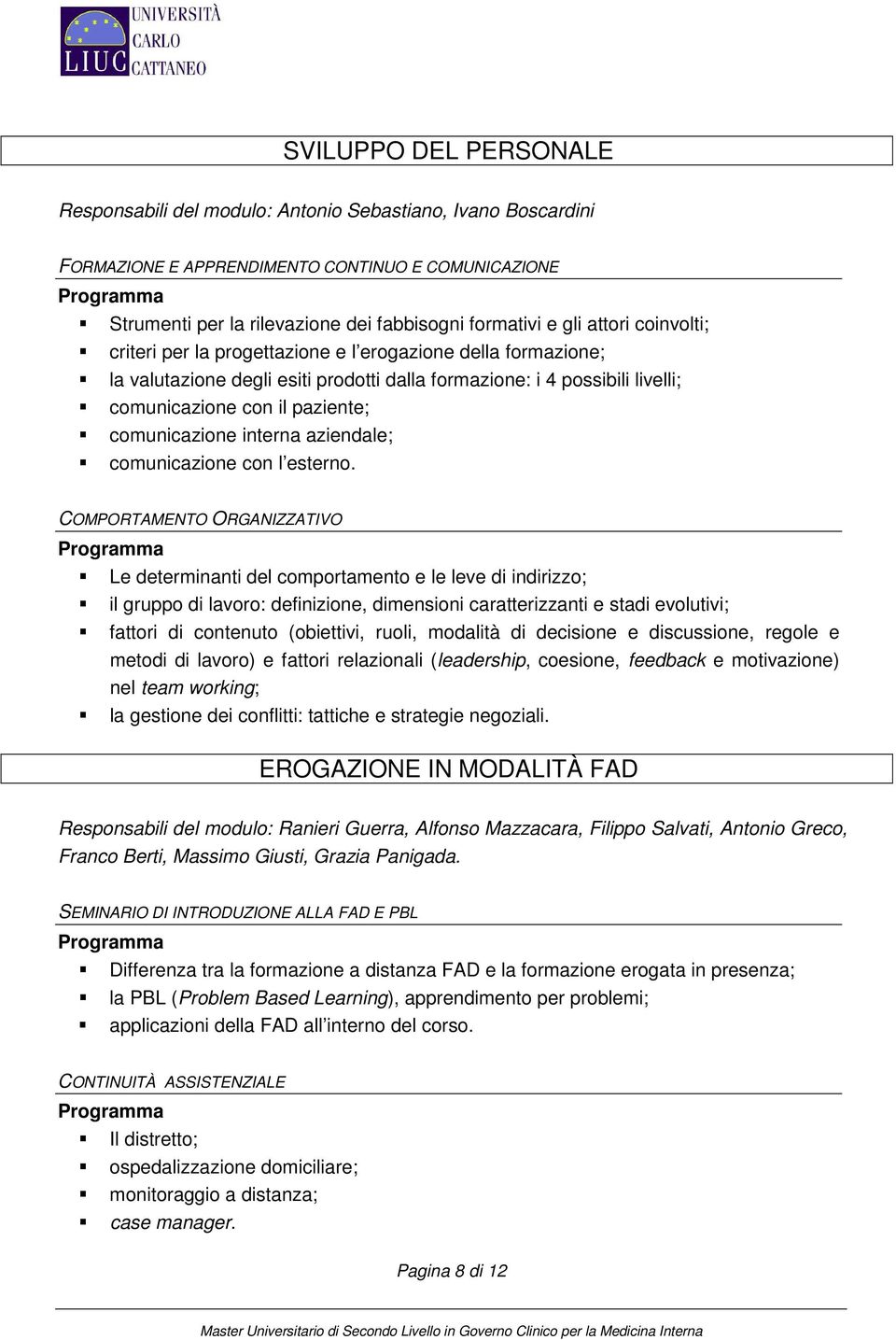 comunicazione interna aziendale; comunicazione con l esterno.