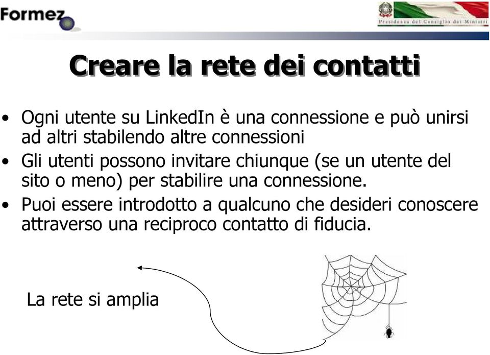 utente del sito o meno) per stabilire una connessione.