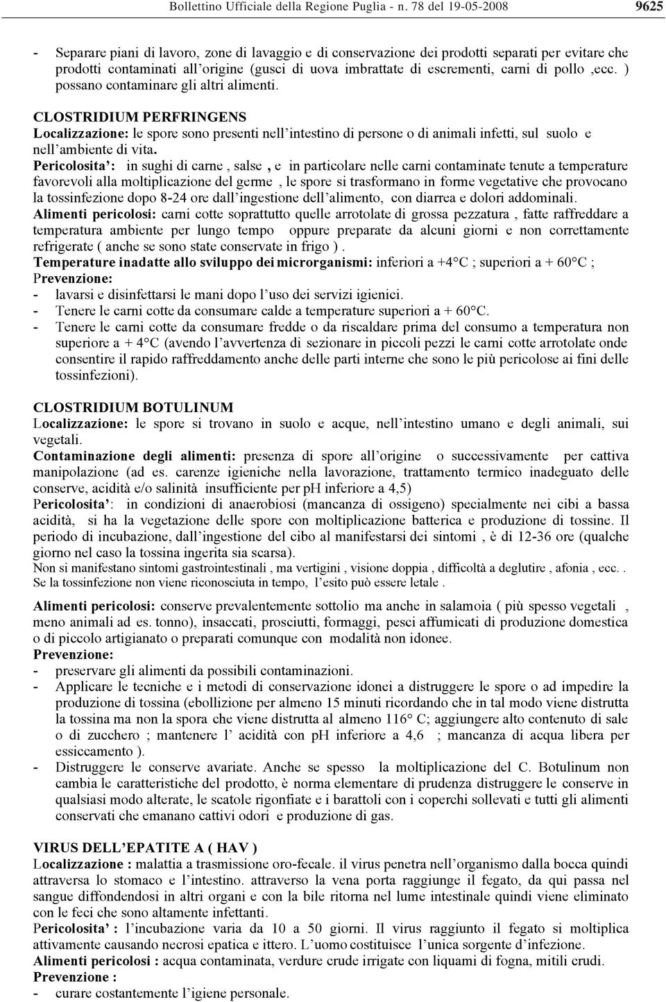 carni di pollo,ecc. ) possano contaminare gli altri alimenti.