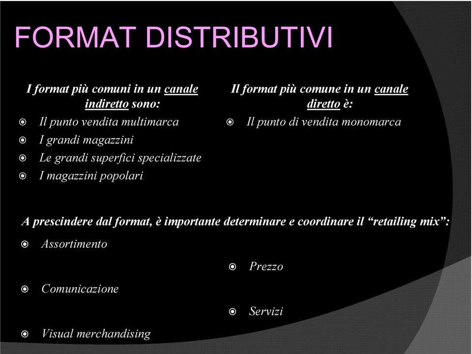 un canale diretto è: Il punto di vendita monomarca A prescindere dal format, è importante