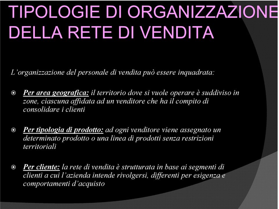 tipologia di prodotto: ad ogni venditore viene assegnato un determinato prodotto o una linea di prodotti senza restrizioni territoriali Per