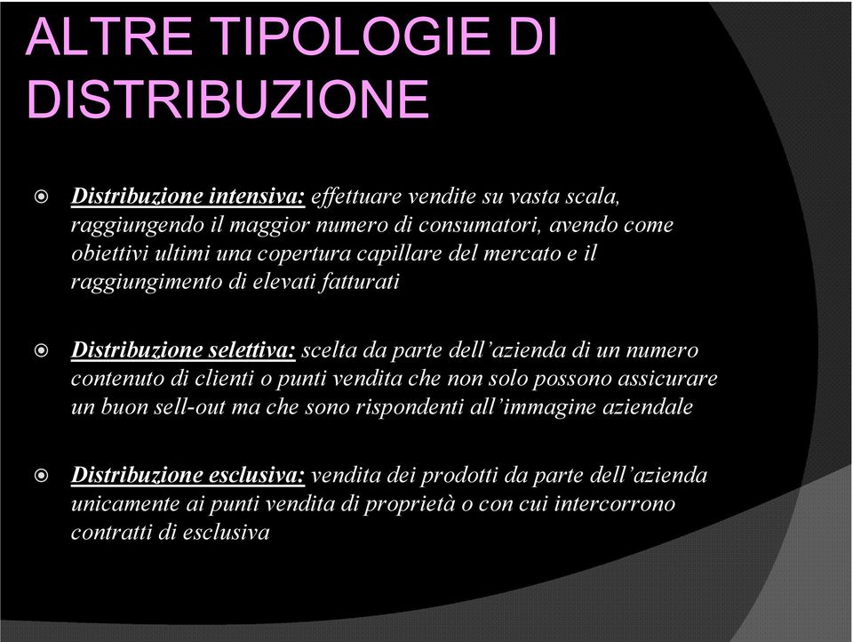 azienda di un numero contenuto di clienti o punti vendita che non solo possono assicurare un buon sell-out ma che sono rispondenti all immagine