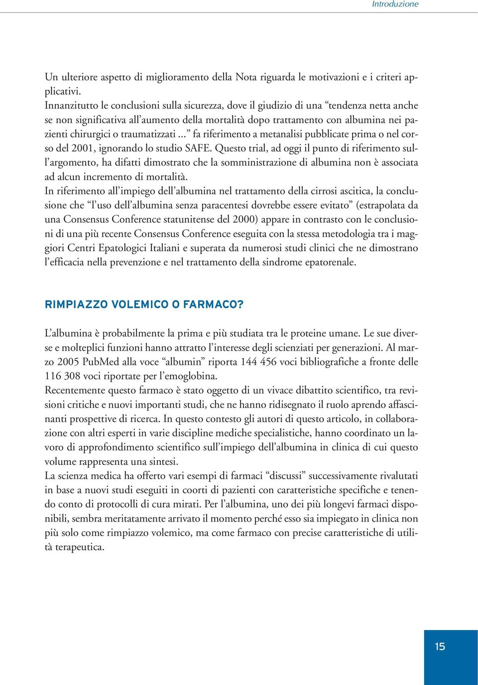 traumatizzati... fa riferimento a metanalisi pubblicate prima o nel corso del 2001, ignorando lo studio SAFE.