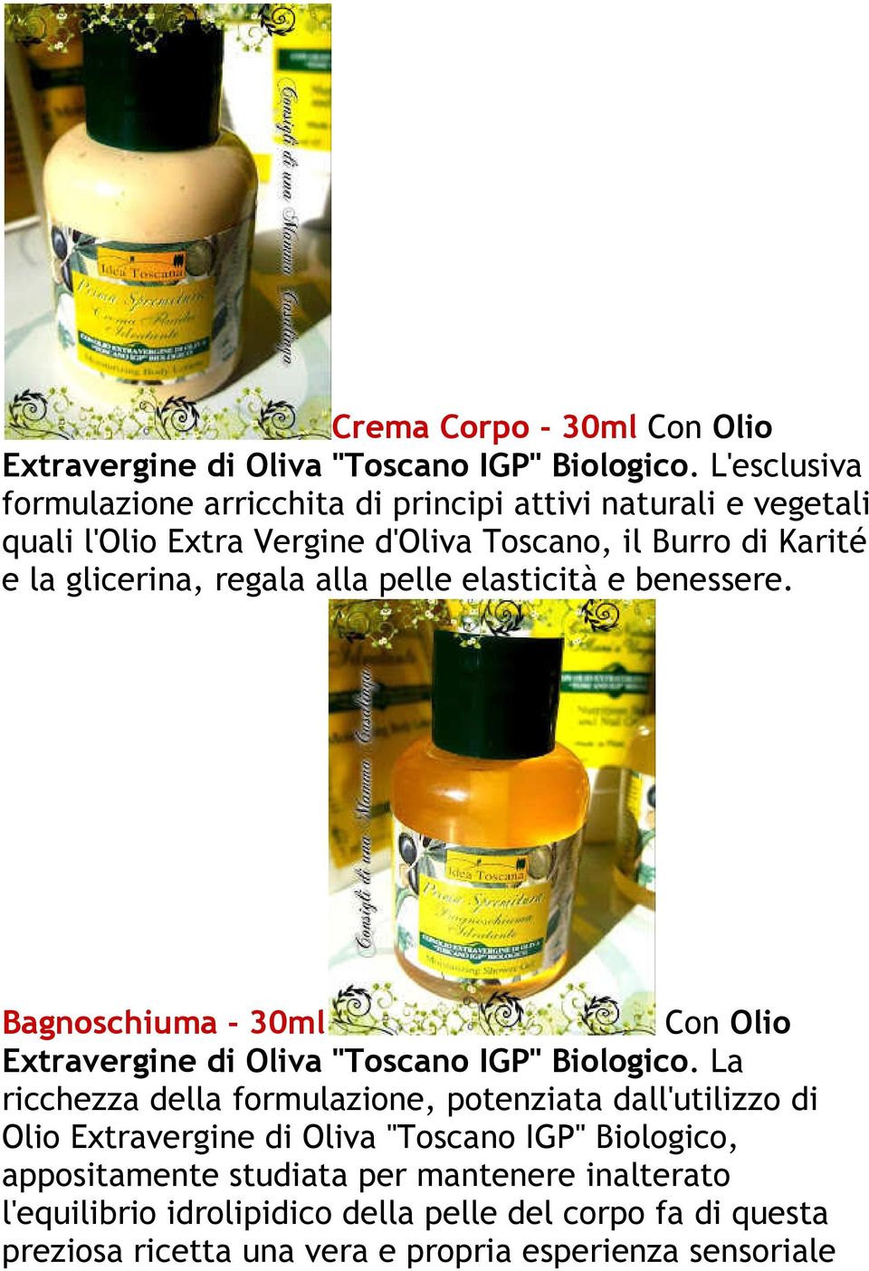 regala alla pelle elasticità e benessere. Bagnoschiuma - 30ml Con Olio Extravergine di Oliva "Toscano IGP" Biologico.