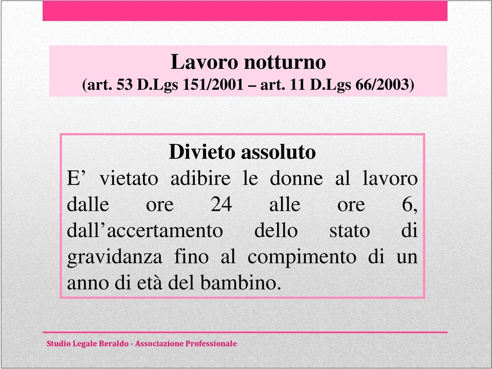 al lavoro dalle ore 24 alle ore 6, dall accertamento dello