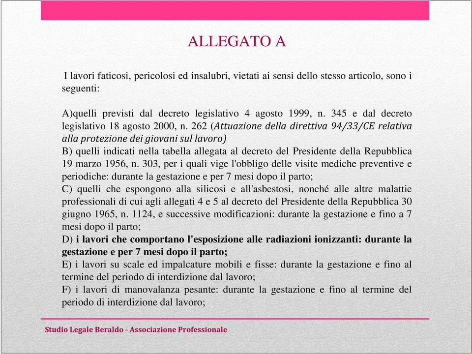 262 (Attuazione della direttiva 94/33/CE relativa alla protezione dei giovani sul lavoro) B) quelli indicati nella tabella allegata al decreto del Presidente della Repubblica 19 marzo 1956, n.