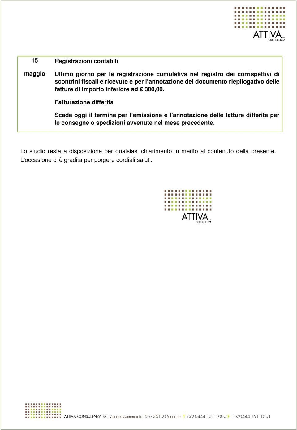 Fatturazione differita Scade oggi il termine per l emissione e l annotazione delle fatture differite per le consegne o spedizioni