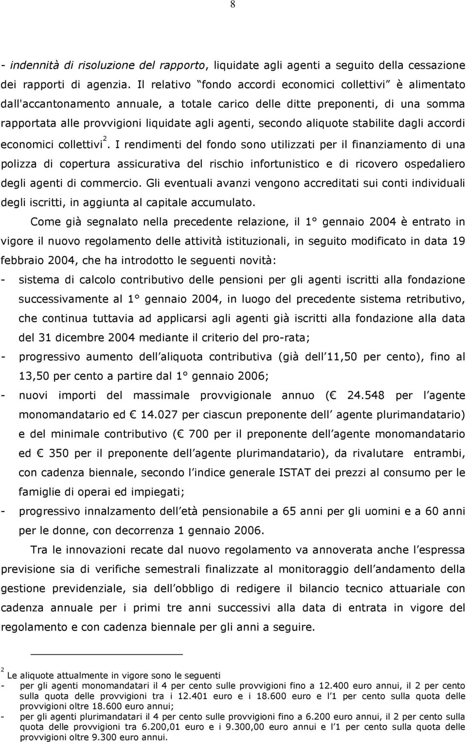 secondo aliquote stabilite dagli accordi economici collettivi 2.