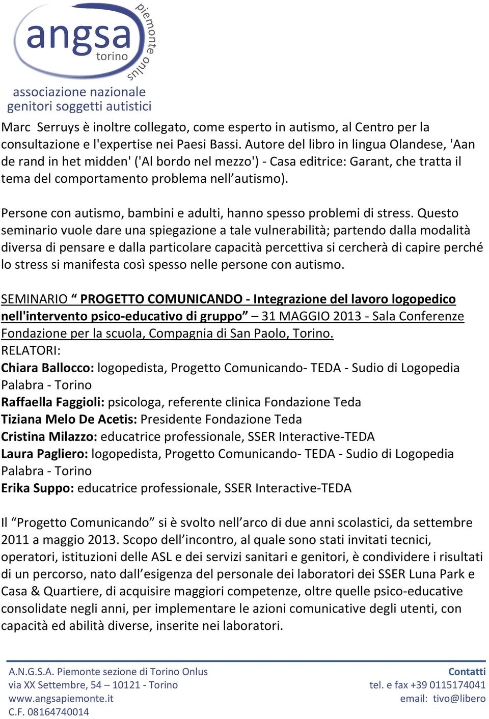 Persone con autismo, bambini e adulti, hanno spesso problemi di stress.