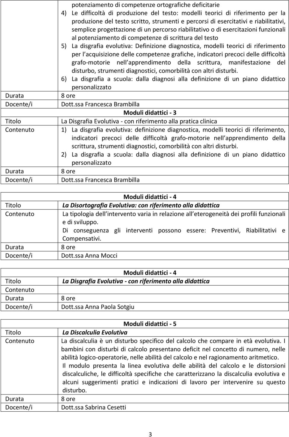 diagnostica, modelli teorici di riferimento per l acquisizione delle competenze grafiche, indicatori precoci delle difficoltà grafo-motorie nell apprendimento della scrittura, manifestazione del