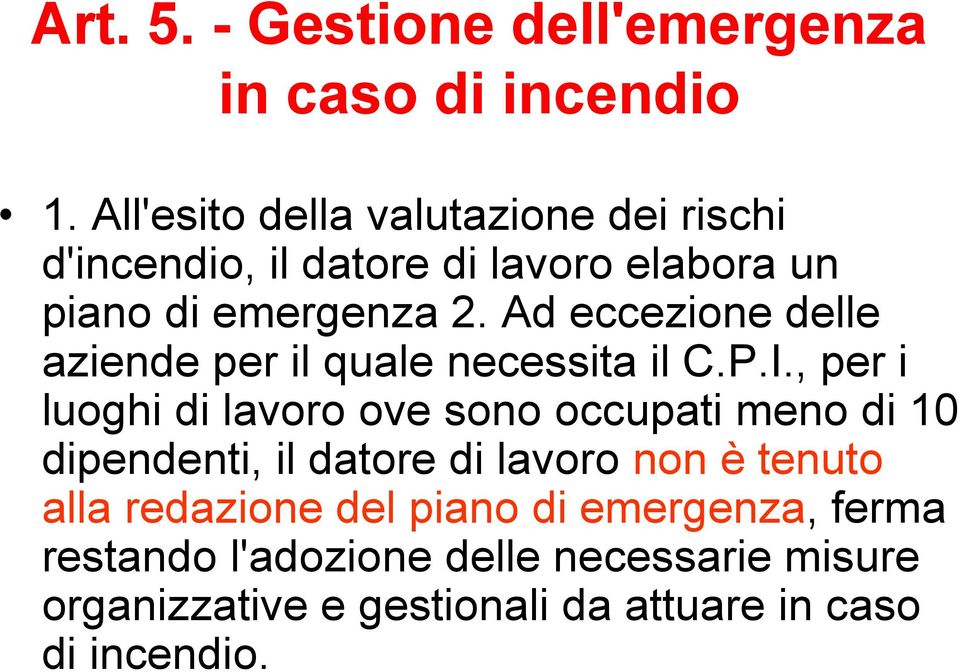 Ad eccezione delle aziende per il quale necessita il C.P.I.