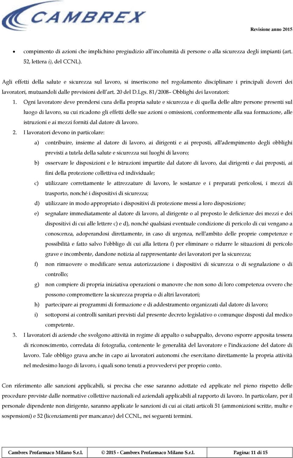 81/2008 Obblighi dei lavoratori: 1.