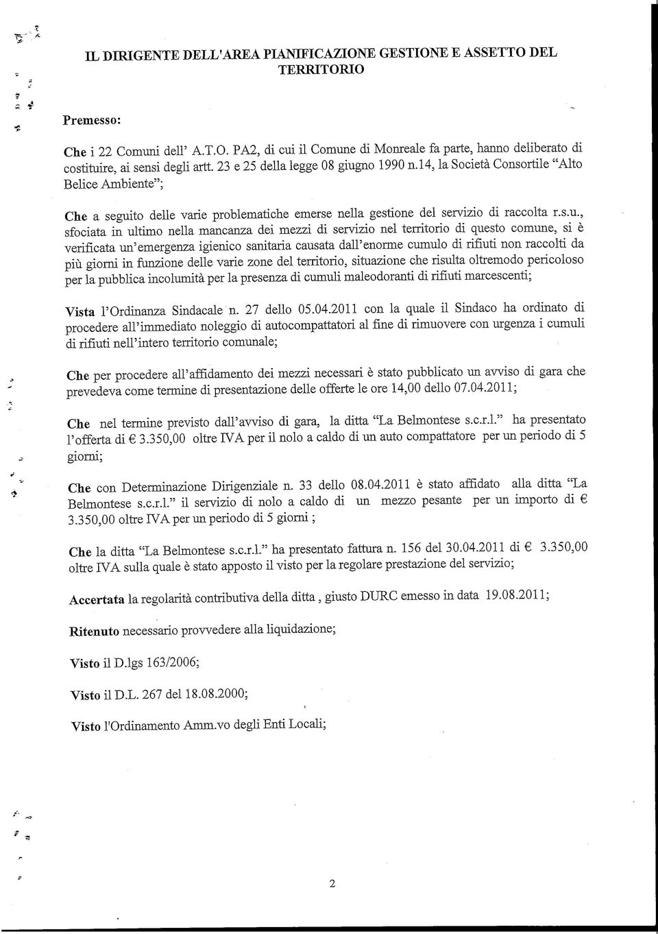 no 1990 n.14, la Socetà Consortle "Alto Belce Ambente"; Che a segut