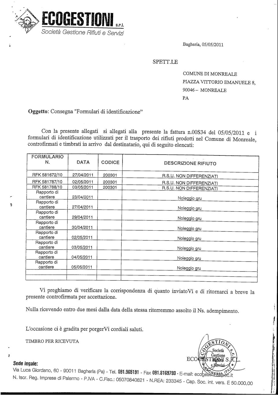 oos34 del 05/05/11 e formular d dentfcazone utlzzat per l trasporto de rfut prodott nel Comune d Moeale, controfrmat e tmbrat n arrvo dal destnataro, qu d seguto elencat: FORMULARIO N.