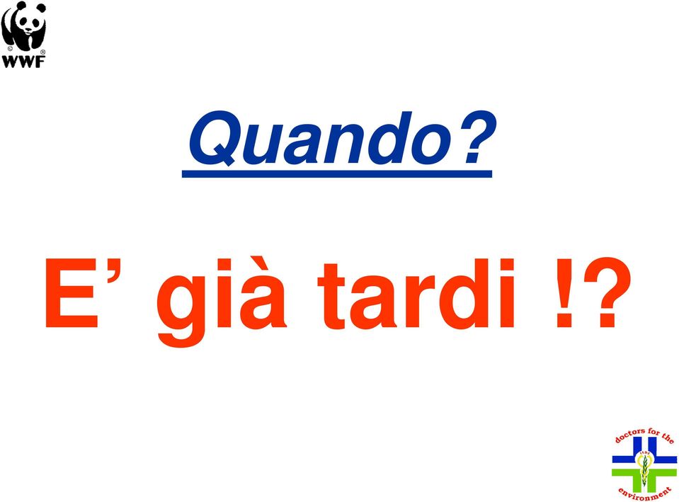 tardi!?