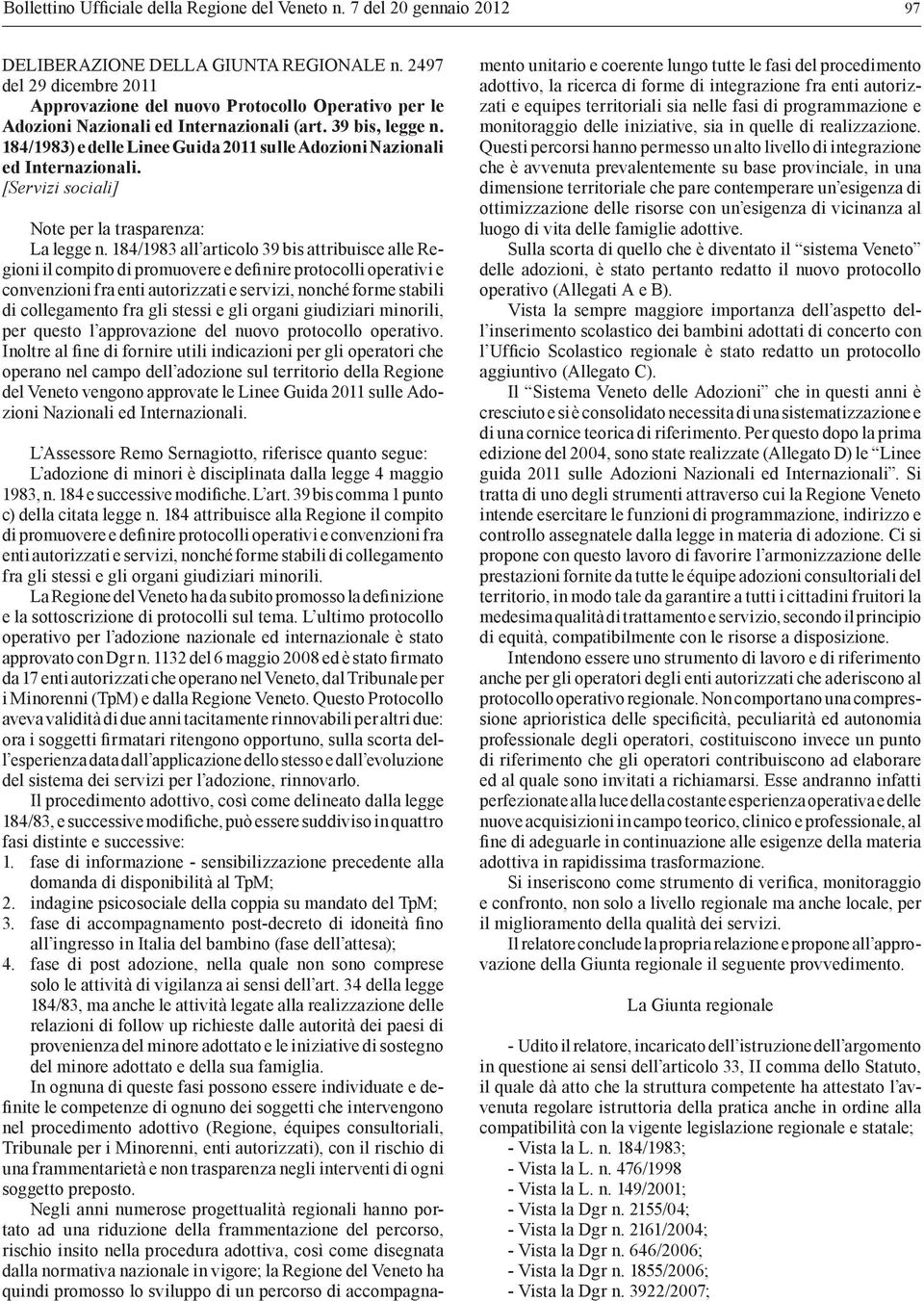 184/1983) e delle Linee Guida 2011 sulle Adozioni Nazionali ed Internazionali. [Servizi sociali] Note per la trasparenza: La legge n.