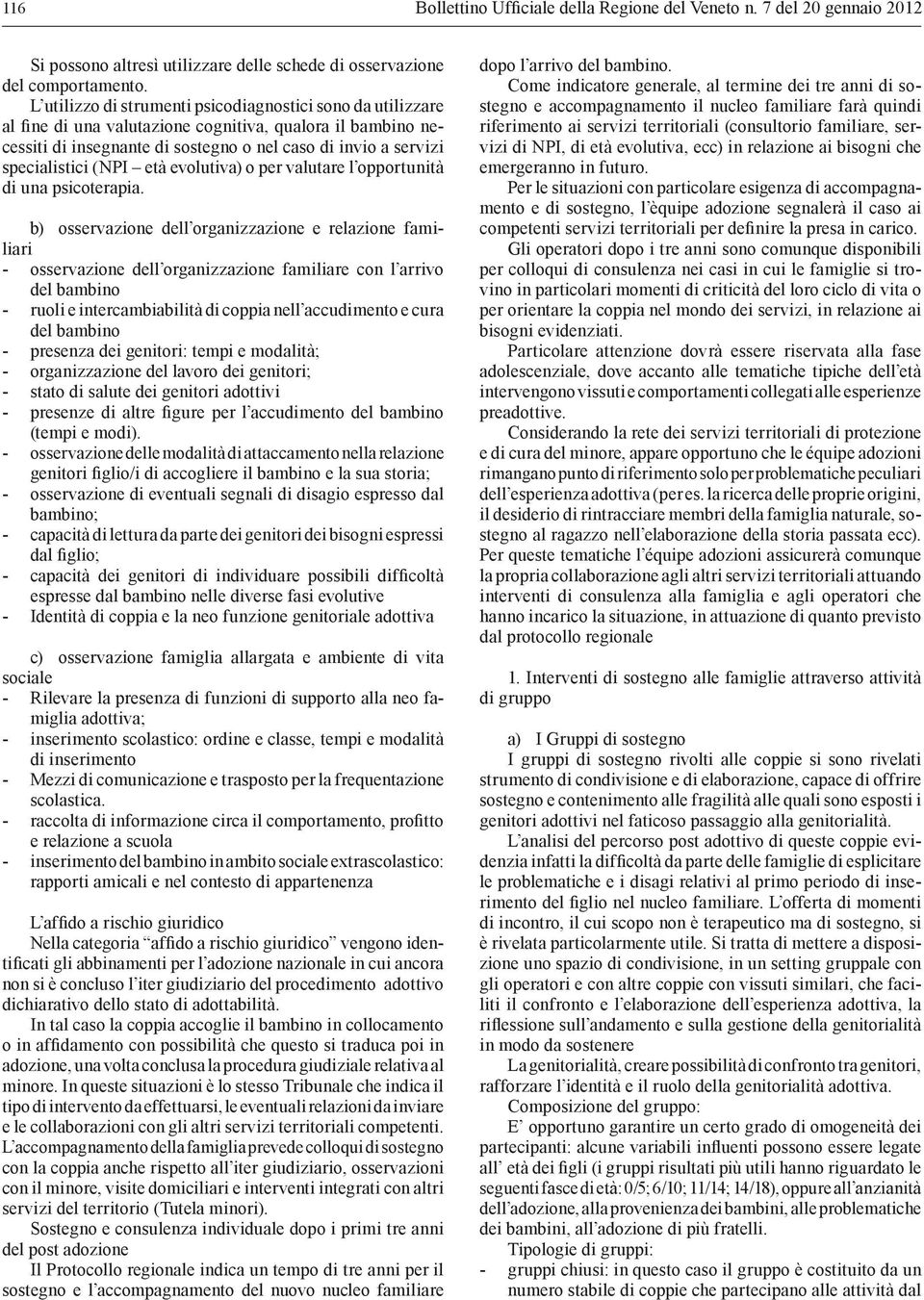 (NPI età evolutiva) o per valutare l opportunità di una psicoterapia.