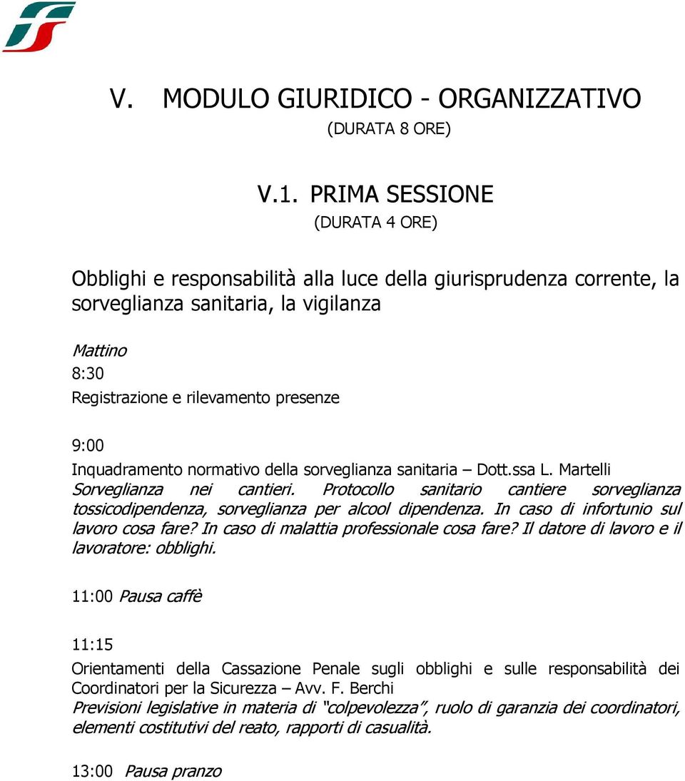 normativo della sorveglianza sanitaria Dott.ssa L. Martelli Sorveglianza nei cantieri. Protocollo sanitario cantiere sorveglianza tossicodipendenza, sorveglianza per alcool dipendenza.