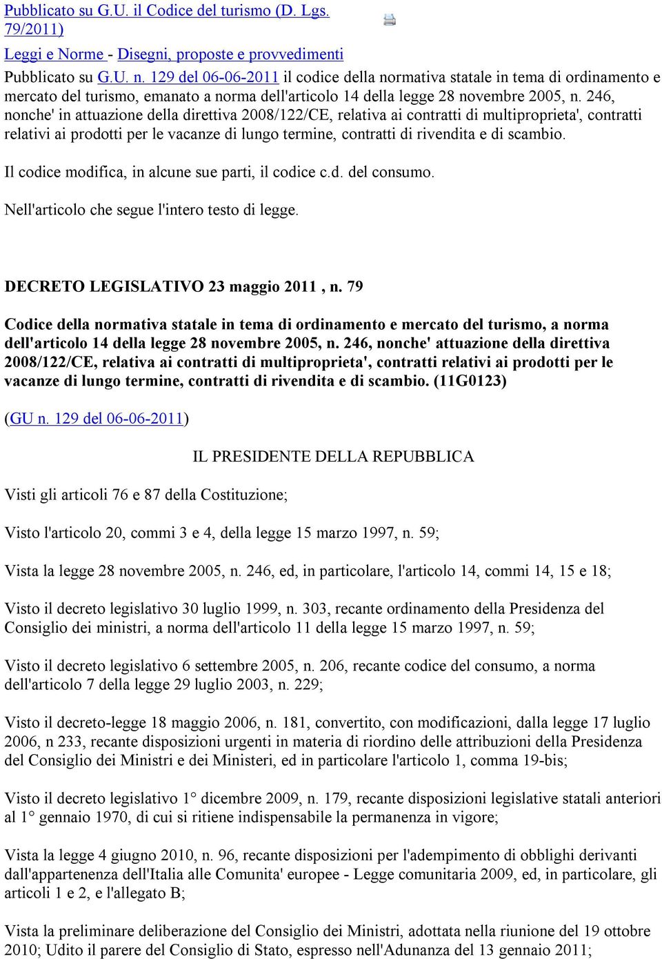 246, nonche' in attuazione della direttiva 2008/122/CE, relativa ai contratti di multiproprieta', contratti relativi ai prodotti per le vacanze di lungo termine, contratti di rivendita e di scambio.